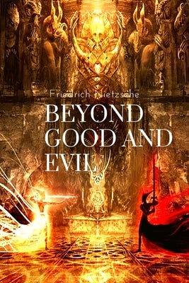 Beyond Good and Evil, by Friedrich Nietzsche: Prelude to a Philosophy of the Future by Friedrich Nietzsche