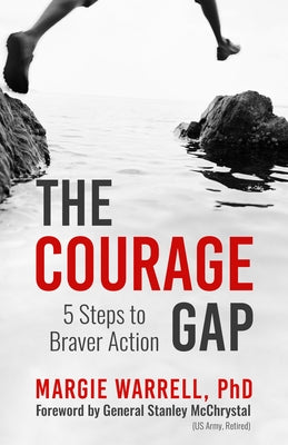 The Courage Gap: 5 Steps to Braver Action by Warrell, Margie