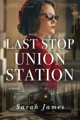 Last Stop Union Station by James, Sarah