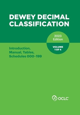 Dewey Decimal Classification, 2023 (Introduction, Manual, Tables, Schedules 000-199) (Volume 1 of 4) by Kyrios, Alex