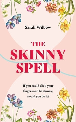 The Skinny Spell by Wilbow, Sarah