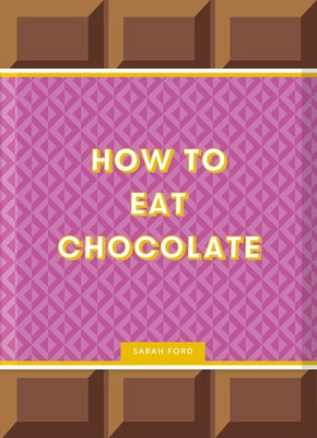 How to Eat Chocolate by Ford, Sarah