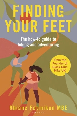 Finding Your Feet: The How-To Guide to Hiking and Adventuring by Fatinikun, Rhiane