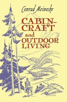 Cabin Craft and Outdoor Living by Meinecke, Conrad