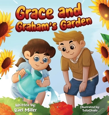 Grace and Graham's Garden by Miller, Kael J.