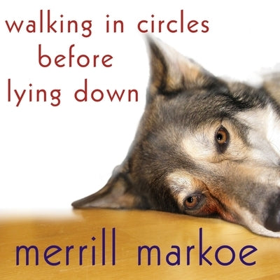 Walking in Circles Before Lying Down Lib/E by Markoe, Merrill