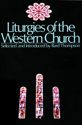 Liturgies of the Western Churc by Thompson, Bard