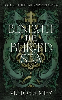 Beneath the Buried Sea by Mier, Victoria