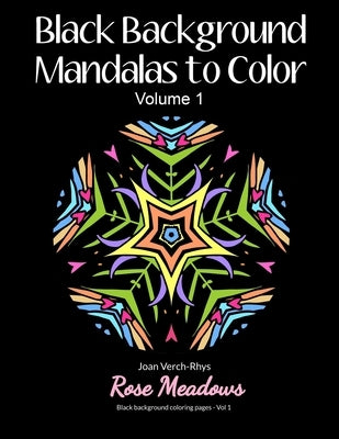 Black Background Mandalas to Color: Volume 1 by Meadows, Rose