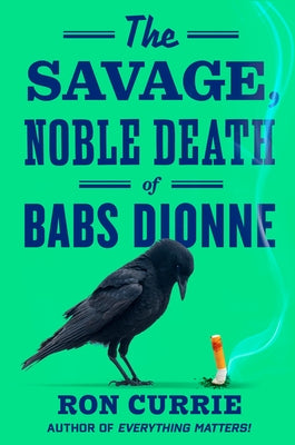 The Savage, Noble Death of Babs Dionne by Currie, Ron