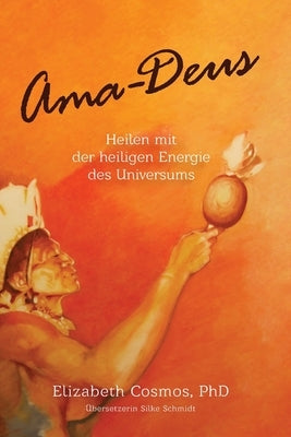 Ama-Deus: Heilen mit der heiligen Energie des Universums by Cosmos, Elizabeth