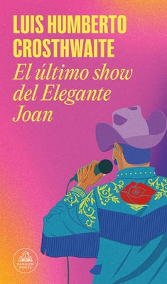 El Último Show del Elegante Joan / Elegant Joan's Final Show by Crosthwaite, Luis Humberto