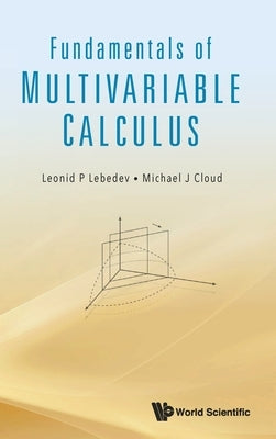 Fundamentals of Multivariable Calculus by Leonid P. Lebedev, Michael J. Cloud