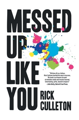 Messed Up Like You: How ADHD and anxiety didn't stop me from becoming a successful entrepreneur by Culleton, Rick