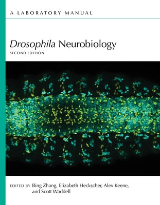 Drosophila Neurobiology: A Laboratory Manual, Second Edition by Zhang, Bing