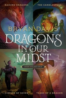 Dragons in Our Midst 4-Book Set: Raising Dragons / The Candlestone / Circles of Seven / Tears of a Dragon by Davis, Bryan