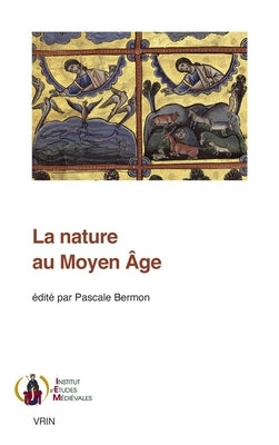 La Nature Au Moyen Age by Bermon, Pascale