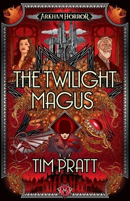 The Twilight Magus: An Arkham Horror Novel by Pratt, Tim