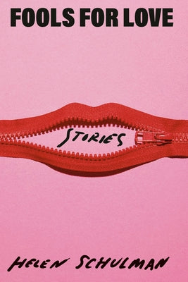 Fools for Love: Stories by Schulman, Helen