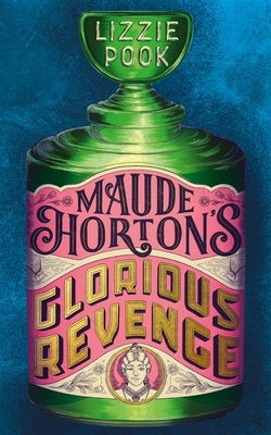 Maude Horton's Glorious Revenge by Pook, Lizzie