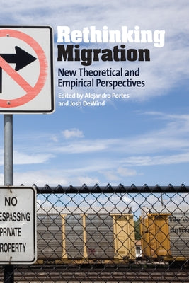 Rethinking Migration: New Theoretical and Empirical Perspectives by Portes, Alejandro