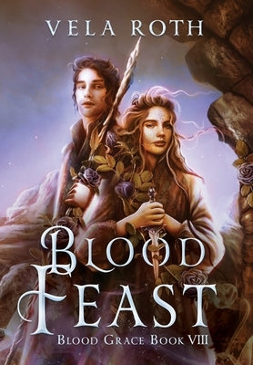 Blood Feast: A Fantasy Romance by Roth, Vela