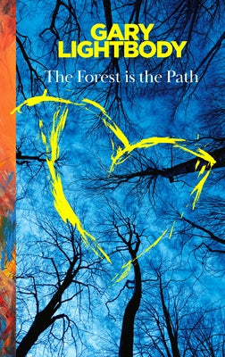 The Forest Is the Path by Lightbody, Gary