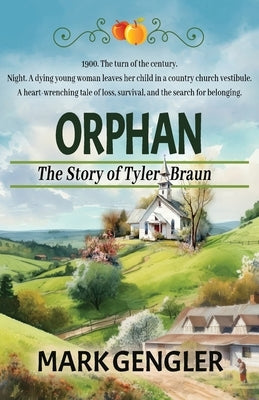 Orphan: The Story of Tyler Braun by Gengler, Mark