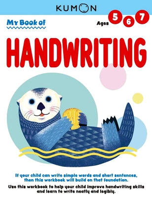 Kumon My Book of Handwriting: Help Children Improve Handwriting Skills and Learn to Write Neatly and Legibly-Ages 5-7 by Kumon