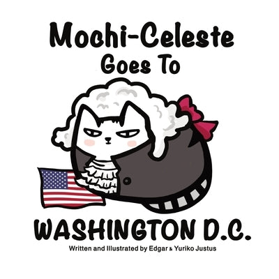 Mochi-Celeste Goes To Washington D.C. by Justus, Yuriko