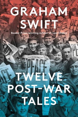 Twelve Post-War Tales by Swift, Graham
