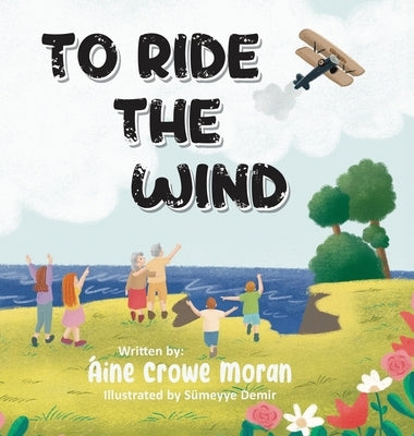 To Ride the Wind by Crowe Moran, Aine