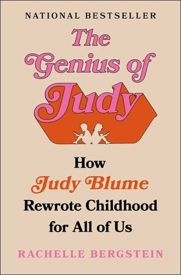 The Genius of Judy: How Judy Blume Rewrote Childhood for All of Us by Bergstein, Rachelle
