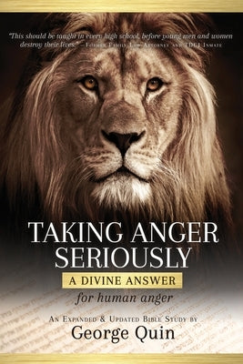 Taking Anger Seriously: A Divine Answer for Human Anger (An Expanded & Updated Bible Study) by Quin, George