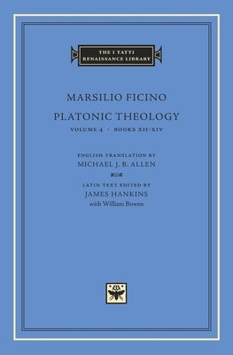 Platonic Theology: Books XII-XIV by Ficino, Marsilio