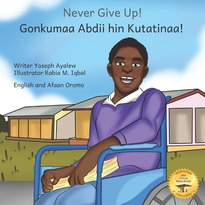 Never Give Up: The Power Of Perseverance In English and Afaan Oromo by Ready Set Go Books