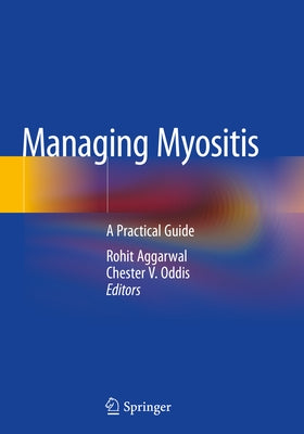 Managing Myositis: A Practical Guide by Aggarwal, Rohit