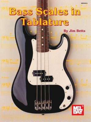 Mel Bay's Bass Scales in Tablature by Betts, Jim