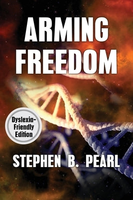 Arming Freedom (dyslexia-formatted edition) by Pearl, Stephen B.