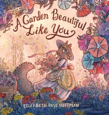 A Garden Beautiful Like You by Hoffman, Elizabeth Rose