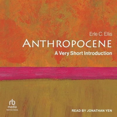 Anthropocene: A Very Short Introduction by Ellis, Erle C.