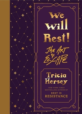 We Will Rest!: The Art of Escape by Hersey, Tricia