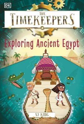 The Timekeepers: Exploring Ancient Egypt by King, SJ