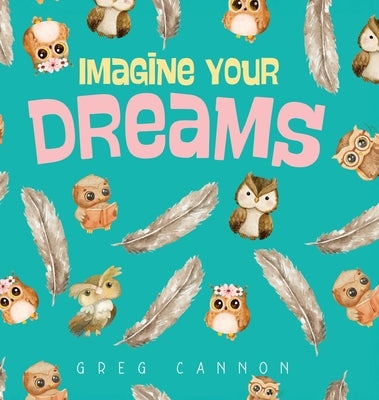 Imagine Your Dreams by Cannon, Greg