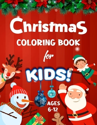 Christmas Coloring Book for Kids Ages 6-12: Big Christmas Holiday Coloring Workbook for Kids Ages 4, 5, 6, 7, 8, 9, 10 and more - Xmas Coloring Book f by Tonely, Kids