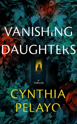 Vanishing Daughters: A Thriller by Pelayo, Cynthia