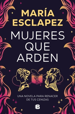 Mujeres Que Arden / Women on Fire by Esclapez, Mar?a