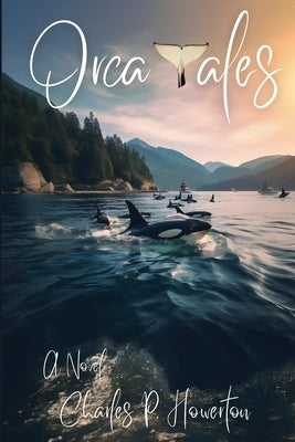 Orca Tales by Howerton, Charles P.