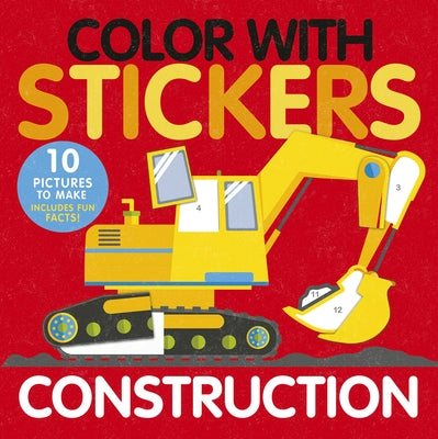 Color with Stickers: Construction: 10 Pictures to Make Includes Fun Facts! by Knight, Aimee