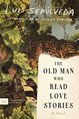 The Old Man Who Read Love Stories by Sep&#195;&#186;lveda, Luis